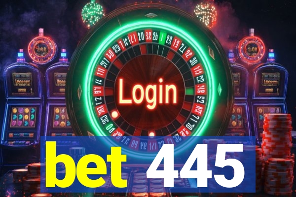 bet 445